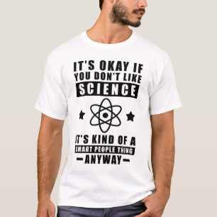 T-shirt C'est Okay Si Vous N'aimez Pas La Science C'est Pl