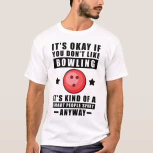 T-shirt C'est Okay Si Vous N'aimez Pas Le Bowling C'est Pl