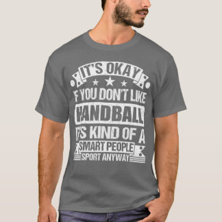 T-shirt C'est Okay Si Vous N'aimez Pas Le Handball C'est P