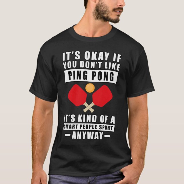T-shirt C'est Okay Si Vous N'aimez Pas Le Ping Pong C'est  (Devant)