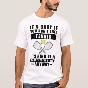 T-shirt C'est Okay Si Vous N'Aimez Pas Le Tennis C'est Plu