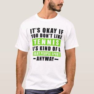 T-shirt C'est Okay Si Vous N'aimez Pas Le Tennis C'est Une