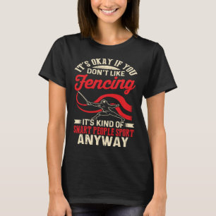 T-shirt C'est Okay si vous n'aimez pas l'escrime c'est une