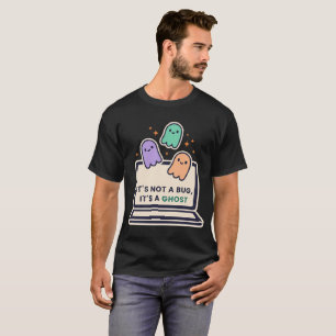 T-shirt C'est Pas Un Bug C'est Un Fantôme — Drôle De Prog 