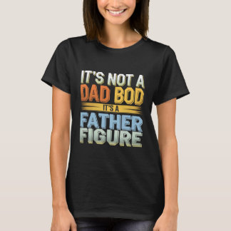 T-shirt C'est Pas Un Corps De Papa C'est Une Figure Patern
