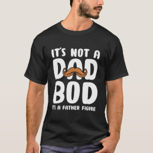 T-shirt C'est Pas Un Corps De Papa C'est Une Figure Patern