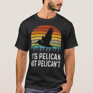 T-shirt C'est Pélican Pas Pélican't Drôle Rétro