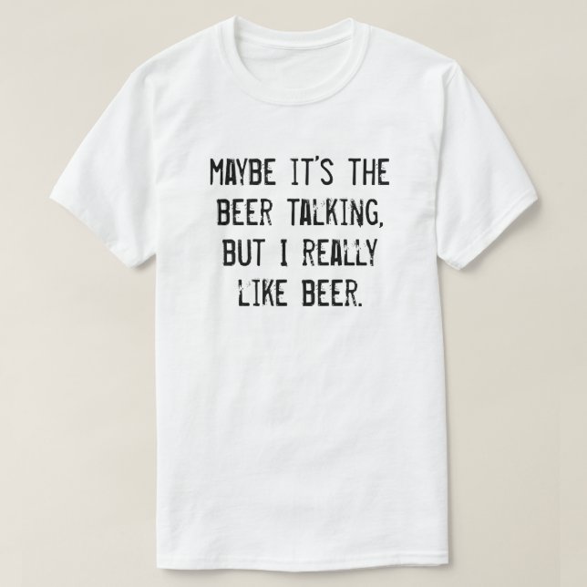 T-SHIRT C'EST PEUT-ÊTRE LA BIÈRE QUI PARLE MAIS J'AIME VRA (Design devant)