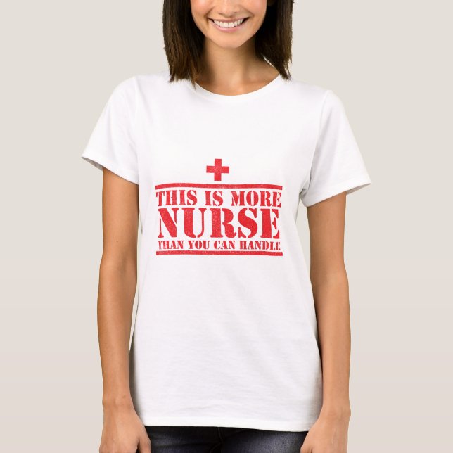 T-shirt c'est plus d'infirmière que vous pouvez manipuler (Devant)