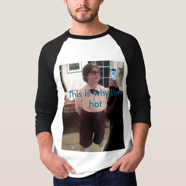 T-shirt C'est pourquoi je suis chaud (Devant)