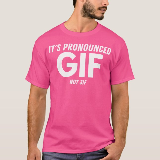 T-shirt C'Est Prononcé Gif Pas Jif Drôle Texte Ironique In (Devant)