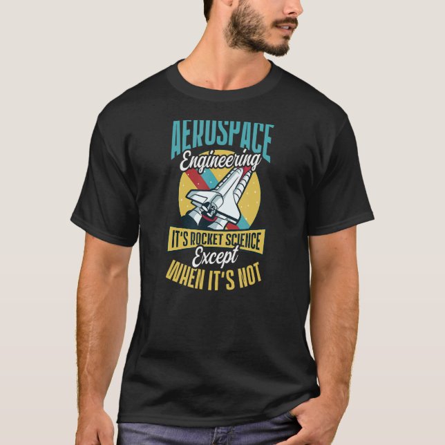 T-shirt C'est Rocket Science, sauf pas Aerospace Engi (Devant)