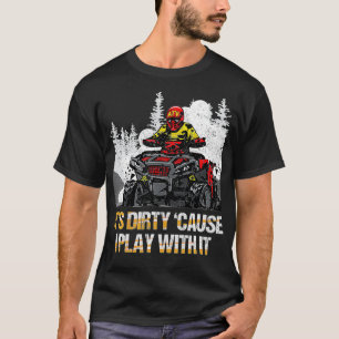 T-shirt C'Est Sale Parce Que Je Joue Avec Il Quad VTT Veh