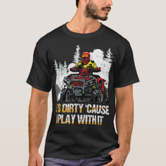 T-shirt C'Est Sale Parce Que Je Joue Avec Il Quad VTT Veh