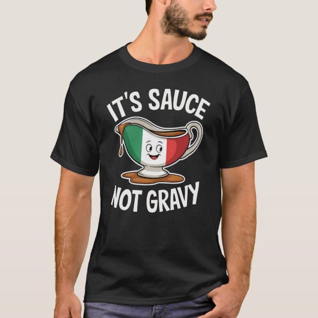T-shirt C'est Sauce Not Gravy Funny Italien Amateur de nou (Devant)