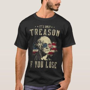 T-shirt C'est seulement de la trahison si vous perdez Geor