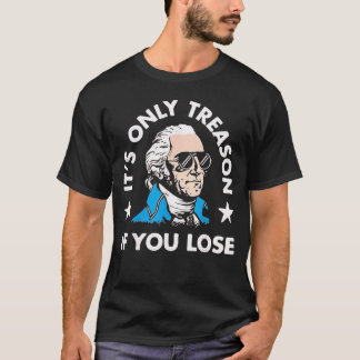 T-shirt C'est seulement de la trahison si vous perdez Patr