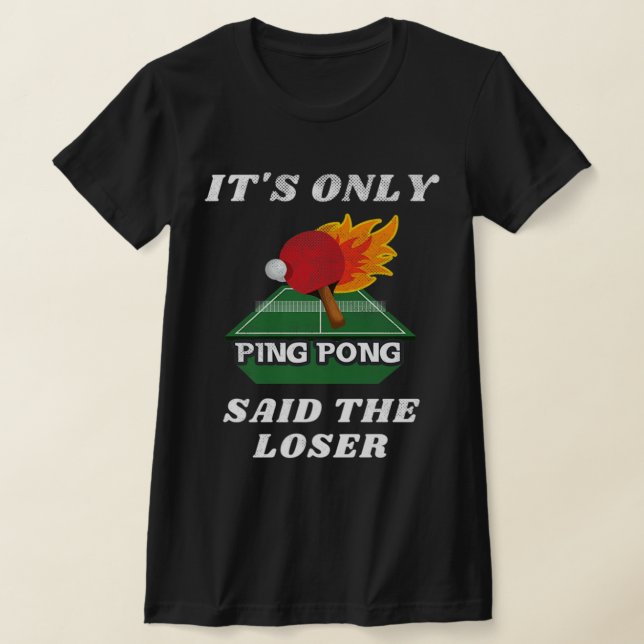 T-shirt C'est seulement Ping Pong dit The Loser Table Tenn (Poser)