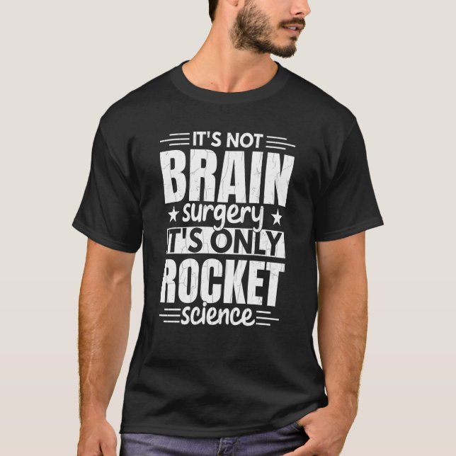 T-shirt C'est seulement Rocket Science Aerospace Engineeri (Devant)