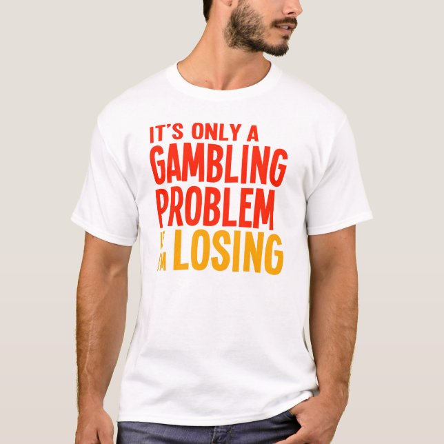 T-shirt C'est seulement un problème de jeu si je suis (Devant)