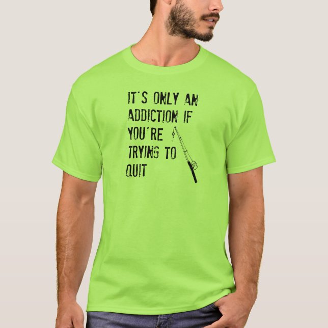 T-shirt C'est seulement une dépendance si vous essayez de (Devant)
