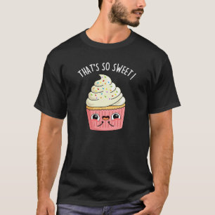 T-shirt C'est si doux drôle Sprinkled Cupcake Pun foncé