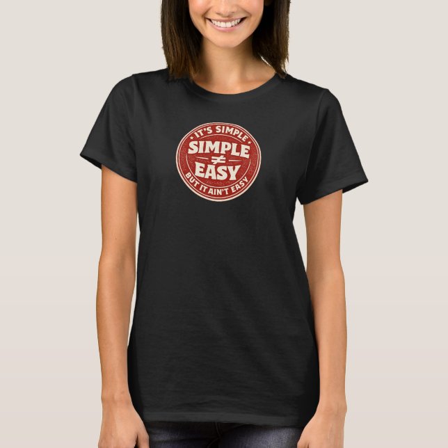 T-shirt C'est Simple Mais Ce N'est Pas Facile (Devant)