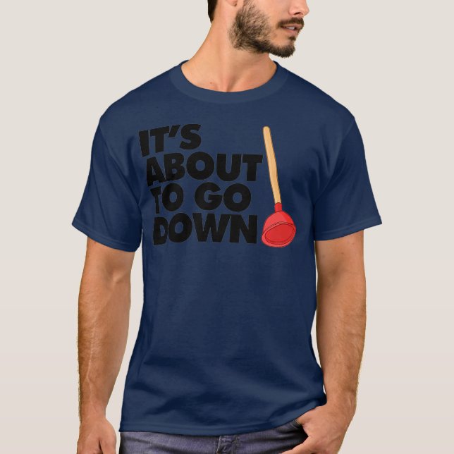T-shirt C'est sur le point de descendre drôle Plumber C'es (Devant)