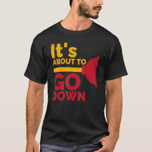 T-shirt C'est sur le point de descendre Plunger Tradesman