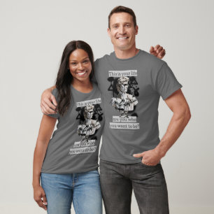 T-shirt C'est ta vie - es-tu celui que tu veux être ?