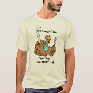 T-shirt C'est thanksgiving, me bourrent ainsi !