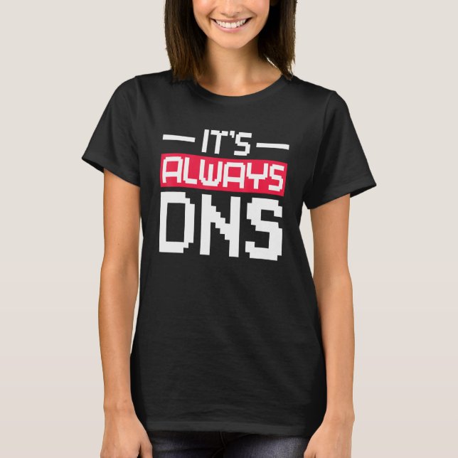 T-shirt C'est toujours DNS Network Admin (Devant)