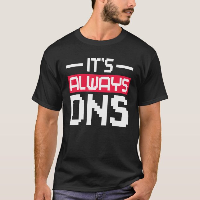 T-shirt C'est toujours DNS Network Admin (Devant)