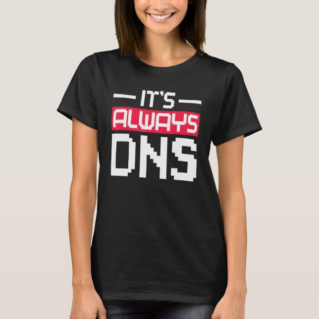 T-shirt C'est toujours DNS Network Admin (Devant)