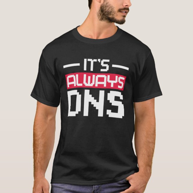 T-shirt C'est toujours DNS Network Admin (Devant)