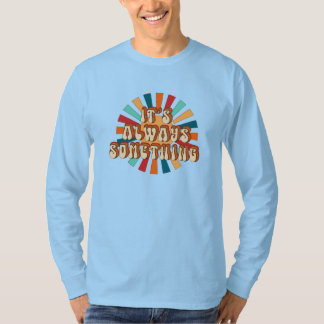 T-shirt C'est toujours quelque chose