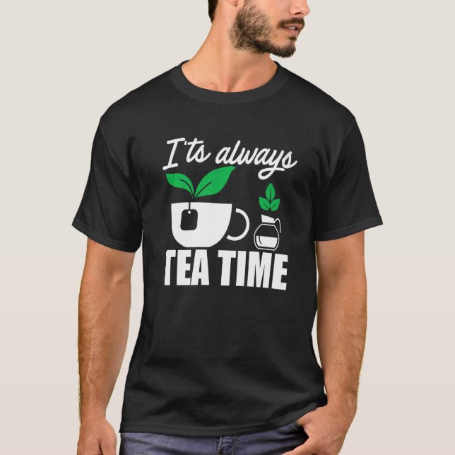 T-shirt C'est toujours Tea Time Tea Drinker Tasse De Thé B (Devant)