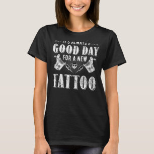 T-shirt C'est toujours un bon jour pour un nouveau tatouag