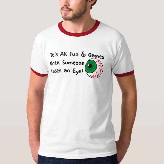 T-shirt C'est tous les amusement et jeux jusqu'à ce que (Devant)