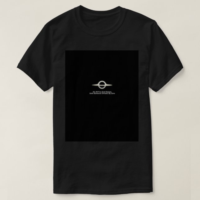 T-shirt C'est tout amusant et jeux diviser par zéro maths  (Design devant)