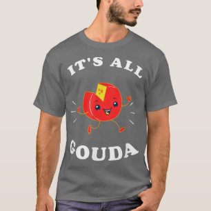 T-shirt C'est tout    GoudaFunny Gouda Pun au fromage 