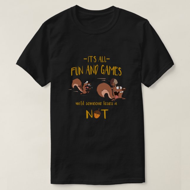 T-shirt C'est tout le plaisir et les jeux jusqu'à ce que q (Design devant)