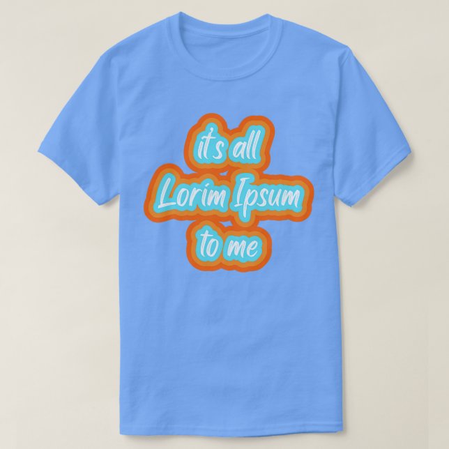 T-shirt c'est tout lorim Ipsum pour moi 1 (Design devant)