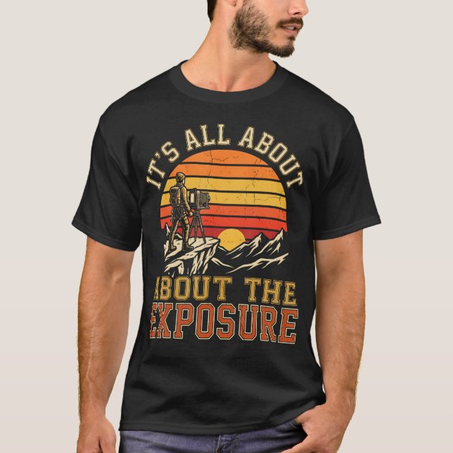 T-shirt C'est tout sur l'exposition du coucher de soleil (Devant)