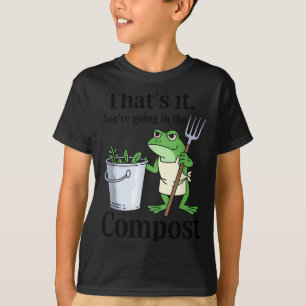 T-shirt C'est tout, vous allez dans le compost grenouille 