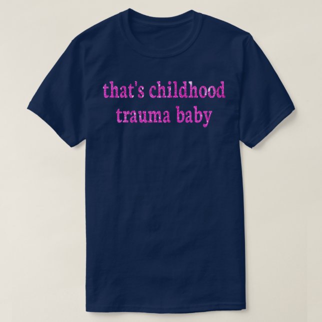 T-shirt c'est traumatisme infantile bébé (Design devant)