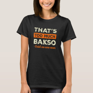 T-shirt C'est trop Bakso Funny Baso Humour indonésien