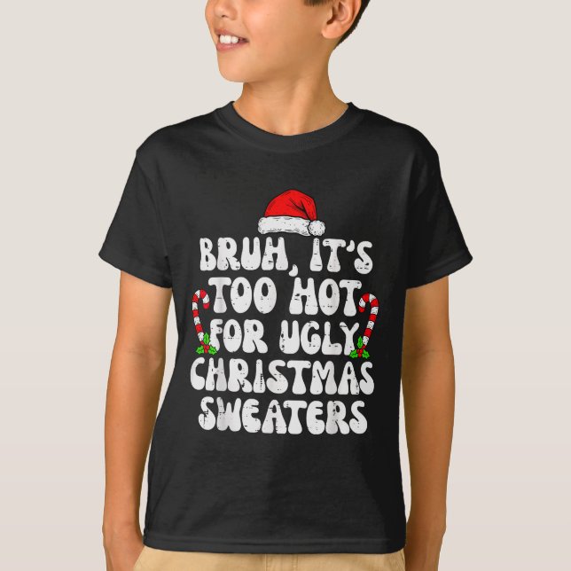 T-shirt C'est trop chaud pour les pulls moches drôle de No (Devant)