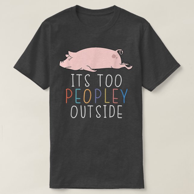 T-shirt C'est trop de gens à l'extérieur Introvert Pig Laz (Design devant)