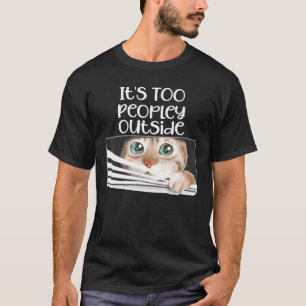 T-shirt C'est trop de gens dehors drôle chatte de sortir d